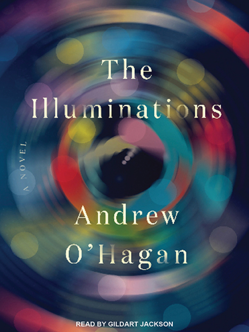 Title details for The Illuminations by Andrew O'Hagan - Available